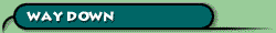 W A Y - D O W N